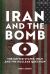 Iran and the Bomb : The United States, Iran and the Nuclear Question