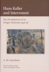 Hans Keller and Internment - the Development of an Emigre Musician