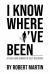 I Know Where I've Been : A Year-Long Journey of Self-Discovery