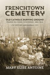Frenchtown Cemetery : Old Catholic Burying Ground Prairie du Chien