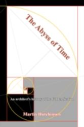 The Abyss of Time : An Architect's History of the Golden Section