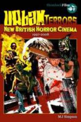 Urban Terrors : New British Horror Cinema, 1997-2008