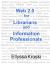 Web 2. 0 for Librarians and Information Professionals