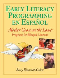 Early Literacy Programming en Español : Mother Goose on the Loose Programs for Bilingual Learners