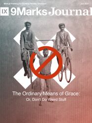 Ordinary Means of Grace : Or, Don't Do Weird Stuff
