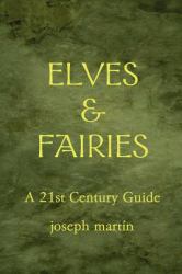 Elves and Fairies a 21st Century Guide