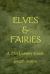 Elves and Fairies a 21st Century Guide