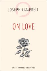 On Love : Joseph Campbell Essentials