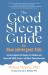 The Good Sleep Guide for Neurodivergent Kids : Science-Backed Strategies for Children and Teens with ADHD, Autism, and Other Neurodiversities