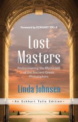 Lost Masters : Rediscovering the Mysticism of the Ancient Greek Philosophers