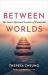 Between Worlds : The Seven Spiritual Lessons of Dementia