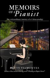 Memoirs of a Pianist : The Extraordinary Story of a Cuban Prodigy