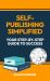 Self-Publishing Simplified : Your Step-By-Step Guide to Success