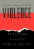 Violence : Patterns, Causes, and Public Policy
