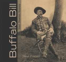Buffalo Bill : Scout, Showman, Visionary