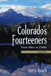 Colorado's Fourteeners : From Hikes to Climbs