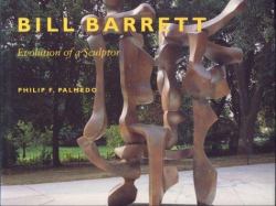 Bill Barrett : The Evolution of a Sculptor