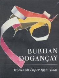 Burhan Dogancay : Works on Paper 1950-2000