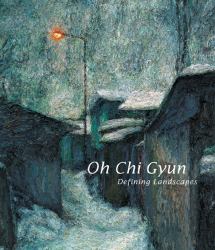 Oh Chi Gyun : Defining Landscapes