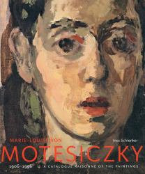 Marie-Louise Von Motesiczky : Catalogue Raisonné of the Paintings