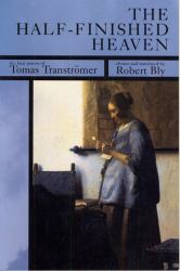 The Half-Finished Heaven : The Best Poems of Tomas Tranströmer