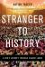 Stranger to History : A Son's Journey Through Islamic Lands