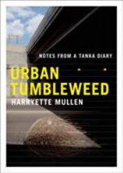 Urban Tumbleweed : Notes from a Tanka Diary