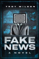 Fake News: A Novel