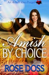 Amish by Choice (Amish Vows Romance Series, Prequel) : Amish by Choice (Amish Vows Romance Series, Prequel)
