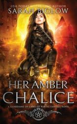 Her Amber Chalice : A Magical Quest Portal Fantasy Novel