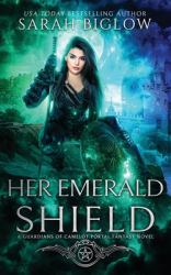 Her Emerald Shield : A Mystical Creature Portal Fantasy Novel