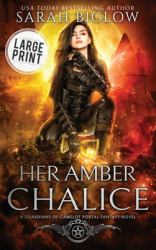 Her Amber Chalice : A Large Print Magical Quest Portal Fantasy Novel