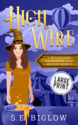 High Wire : A Large Print Supernatural Carnival Cozy Mystery