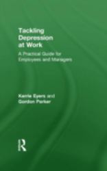 Tackling Depression at Work : A Practical Guide for Employees and Managers