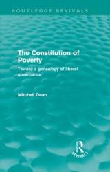 The Constitution of Poverty (Routledge Revivals) : Towards a Genealogy of Liberal Governance