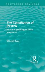 The Constitution of Poverty (Routledge Revivals) : Towards a Genealogy of Liberal Governance