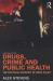 Drugs, Crime and Public Health : The Political Economy of Drug Policy