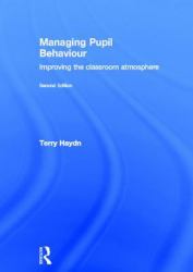 Managing Pupil Behaviour : Improving the Classroom Atmosphere