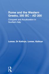 Rome and the Western Greeks, 350 BC - AD 200 : Conquest and Acculturation in Southern Italy