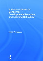 A Practical Guide to Congenital Developmental Disorders and Learning Difficulties