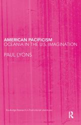 American Pacificism : Oceania in the U. S. Imagination