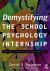 Demystifying the School Psychology Internship : A Dynamic Guide for Interns and Supervisors