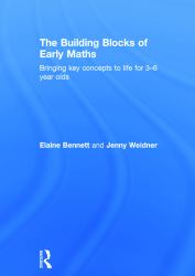 The Building Blocks of Everyday Maths : Bringing Key Concepts to Life for 3-6 Year Olds