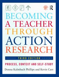 Becoming a Teacher Through Action Research : Process, Context, and Self-Study