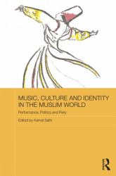 Music, Culture and Identity in the Muslim World : Performance, Politics and Piety