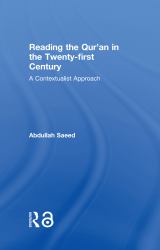 Reading the Qur'an in the Twenty-First Century : A Contextualist Approach