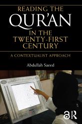 Reading the Qur'an in the Twenty-First Century : A Contextualist Approach