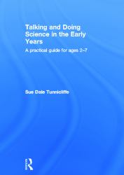Talking and Doing Science in the Early Years : A Practical Guide for Ages 2-7
