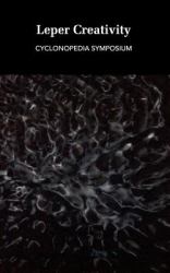 Leper Creativity : Cyclonopedia Symposium