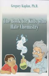 The book for kids who hate Chemistry